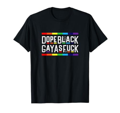 Dope black & Gay AF - African American LGBTQ pride T-Shirt