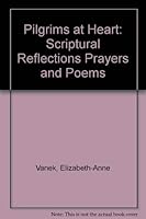 Pilgrims at Heart: Scriptural Reflections Prayers and Poems 0962958530 Book Cover