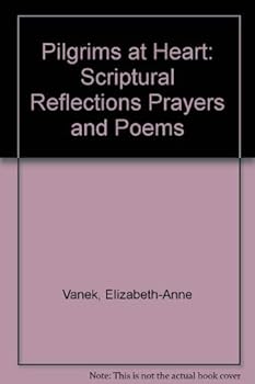 Paperback Pilgrims at Heart: Scriptural Reflections Prayers and Poems Book