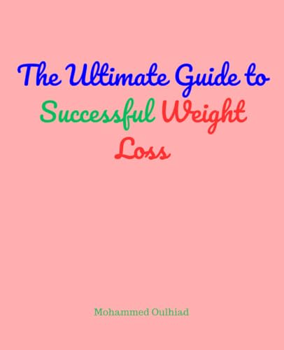 The Ultimate Guide to Successful Weight Loss