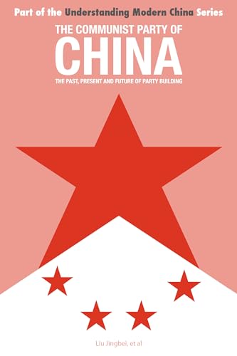 The Communist Party of China: the Past, Present and Future of Party Building (2) (Understanding Modern China)