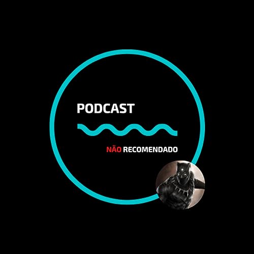 Analisando Pantera Negra: Wakanda Forever | Podcast N&atilde;o Recomendado #3