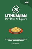 20 Lithuanian Short Stories for Beginners: An English-Lithuanian Dual-Language Book for Easy Reading and Learning (Learn Lithuanian)