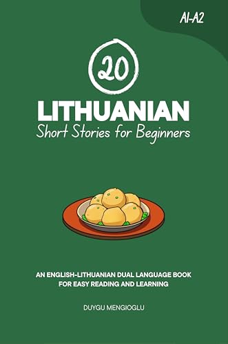 20 Lithuanian Short Stories for Beginners: An English-Lithuanian Dual-Language Book for Easy Reading and Learning (Learn Lithuanian)