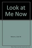 Look at Me Now 0307603598 Book Cover