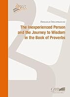 The Inexperienced Person and the Journey to Wisdom in the Book of Proverbs B0B7R25QMJ Book Cover