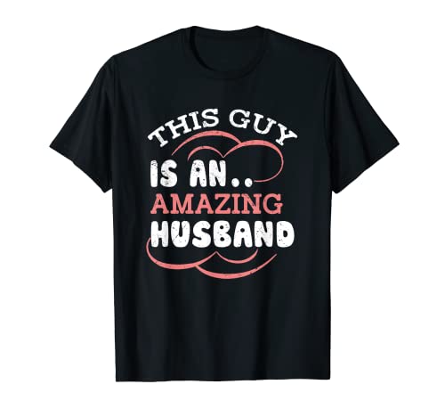 Mens This Guy Is An Amazing Husband Funny Fathers Day Quote T-Shirt