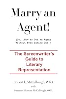 Marry an Agent! (Or...How to Get an Agent Without Even Dating One.): The Screenwriter's Guide to Literary Representation (Screenwriting: Stop Screwing Around (and become a professional screenwriter)) B0D7HWTMG2 Book Cover