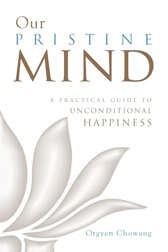 Our Pristine Mind: A Practical Guide to Unconditional Happiness view 2