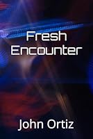 Fresh Encounter: Your Guide to Daily Encounters with the Lord B0D97YVNGQ Book Cover
