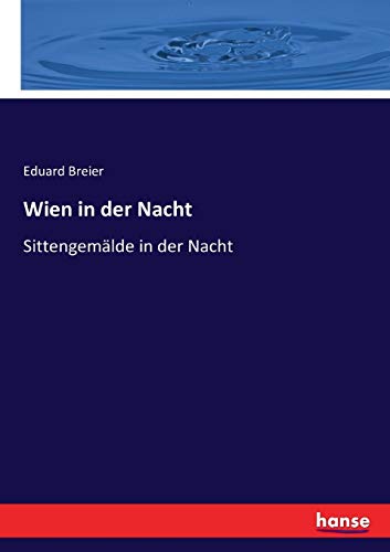 Wien in der Nacht: Sittengemälde in der Nacht (German Edition)