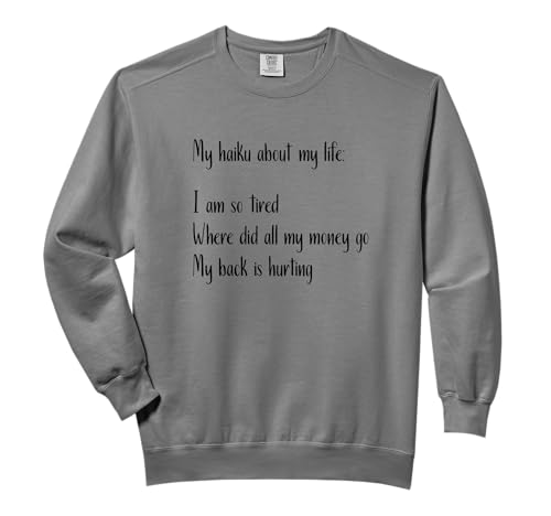 My Haiku About My Life Sweatshirt Comfort Colors Adult