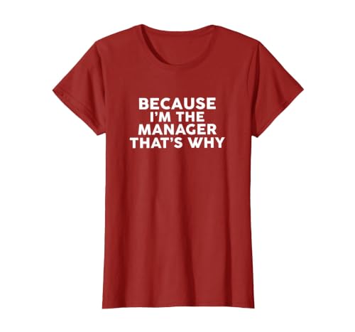 Because I'm The Manager That's Why T-Shirt Managers T-Shirt, Women, Cranberry Red, Small
