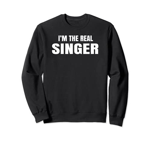 I'm The Real Singer Cool Funny Sudadera