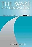 luderschmidt hsrm  Lueders, E: The Wake of the General Bliss: A Novel of World War II