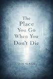 The Place You Go When You Don't Die (THE CHOSEN FILES)