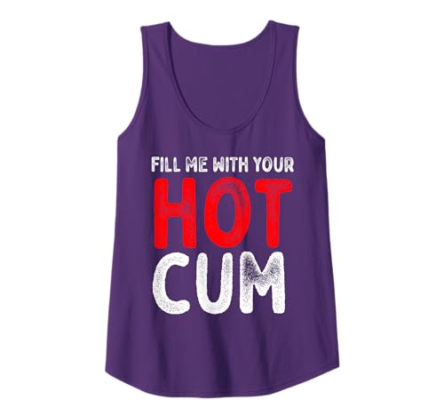 Fill me with Hot Cum Sexy Kinky Tank Top