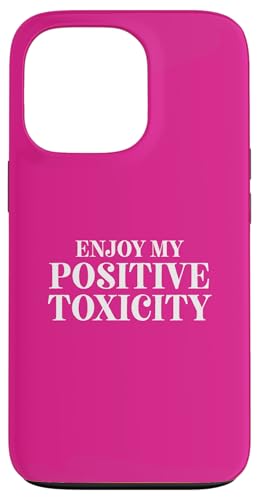 Fun Enjoy My Positive Toxicity Sarcasm Joke Design X}zP[X iPhone 13 Pro p