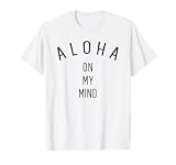 Aloha on my mind Family Vacation T-Shirt T-Shirt