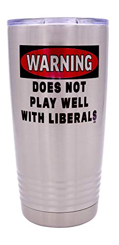 Rogue River Tactical Funny Warning Does Not Play Well With Liberals 20 Ounce Large Stainless Steel Travel Tumbler Mug Gift For Conservative Or Republican Political Novelty