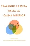 Trazando la Ruta hacia la Calma Interior