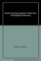 Under Running Laughter: Notes from a Renegade Classroom 0029152933 Book Cover