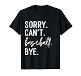 Photo Gallery maglietta sorry can t baseball bye funny baseball lover maglietta Photo Gallery maglietta sorry can t baseball bye funny baseball lover maglietta