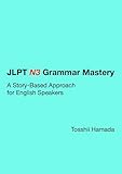 JLPT N3 in Plain English : A Story Based Approach for English Speakers