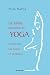 La Salute Attraverso Lo Yoga. L'ayurveda, Gli Asana, La Filosofia - 3