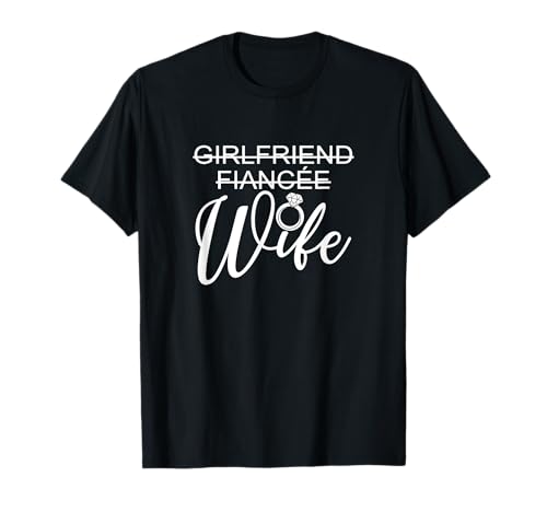 Girlfriend Fiancée Wife, Wedding Engagement Married Matching T-Shirt