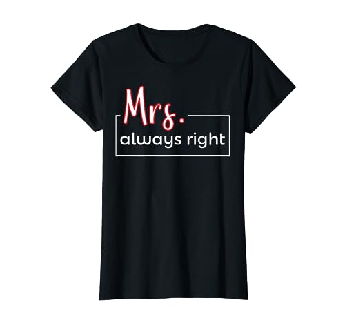 Mr. & Mrs. Always Right - Camicie da coppia abbinate per 2 Maglietta