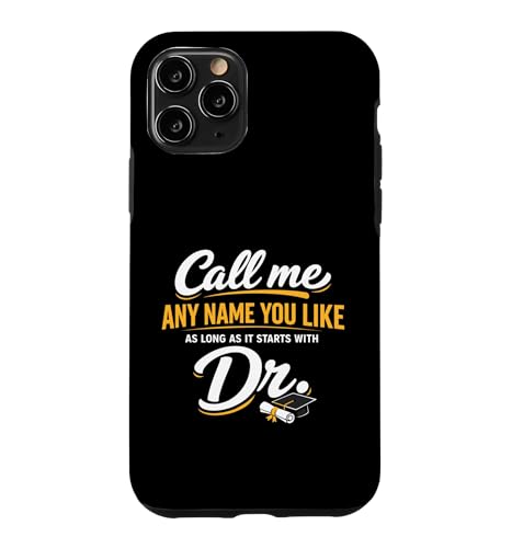 Call Me Any Name You Like As Long Starts With Dr Doctorate �X�}�z�P�[�X iPhone 11 Pro �p