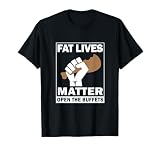 Fat Lives Matters Open The Buffets Funny Chubby Meat Lover T-Shirt