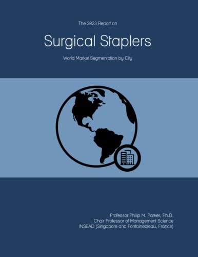 The 2023 Report on Surgical Staplers: World Market Segmentation by City