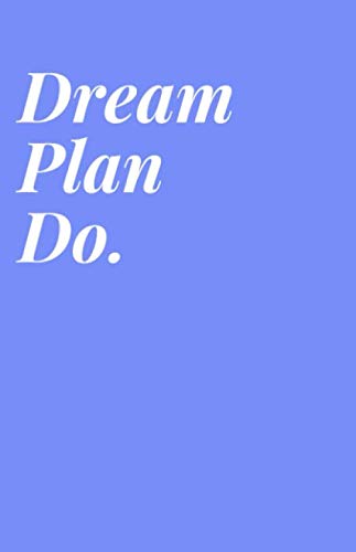Dream Plan Do Inspirational Quote Print Blue Notebook - 8.5 X 5.5 A5 Size - 100 pages - Medium Lined Paperback Notebook for Writing, Notes, Doodling and Tracking