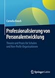 Professionalisierung von Personalentwicklung: Theorie und Praxis für Schulen und Non-Profit-Organisationen