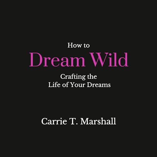 How to Dream Wild by Carrie T. Marshall episode artwork