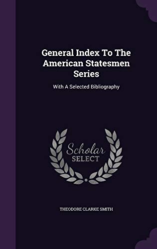 General Index to the American Statesmen Series:... 1343183227 Book Cover