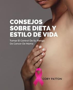 Paperback Consejos Sobre Dieta Y Estilo De Vida: Tomar El Control De Su Riesgo De Cancer De Mama Book