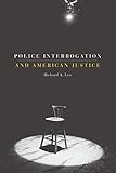 Police Interrogation and American Justice
