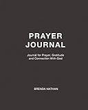 Prayer Journal: Journal for Prayer, Gratitude and Connection With God