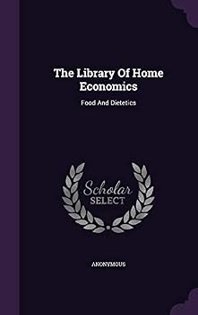 Hardcover The Library Of Home Economics: Food And Dietetics Book