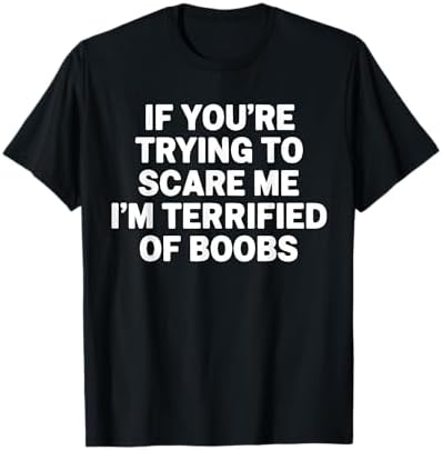 Funny If You're Trying to Scare Me, I'm Terrified of Boobs T-Shirt, Men, Black, 3X-Large image 2
