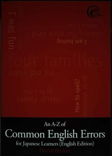 An A - Z of Common English Errors for Japanese Learners (English version・英語版) (日本人の為のよくある英語の間違いＡ－Ｚ)