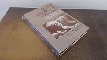 Elder Abuse and Neglect: Causes, Diagnosis, and Interventional Strategies