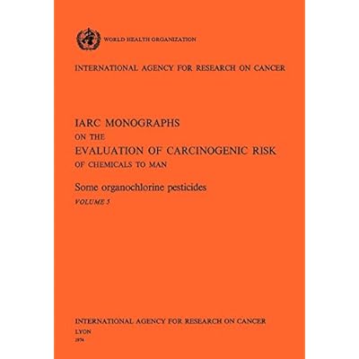 Some Organochlorine Pesticides. IARC Vol 5 (IARC Monographs on the Evaluation of the Carcinogenic Risk of Chemicals to Humans