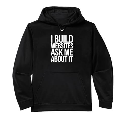 I Build Websites Ask Me About It Web Designer Web Developer Performance Hoodie