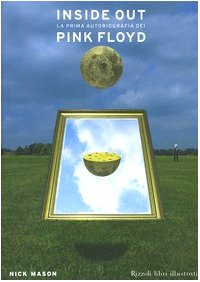 Inside out. La prima autobiografia dei Pink Floyd Inside out. La prima autobiografia dei Pink Floyd