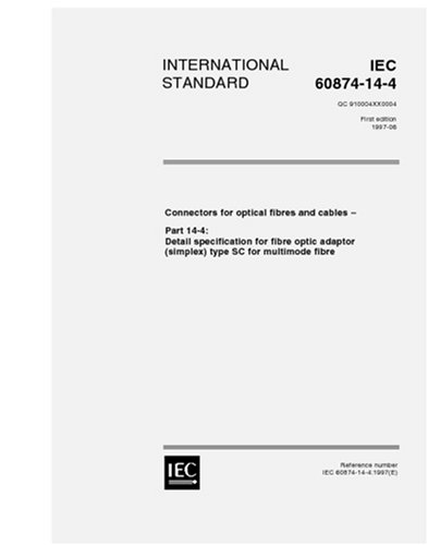 IEC 60874-14-4 Ed. 1.0 en:1997, Connectors for optical fibres and cables - Part 14-4: Detail specification for fibre optic adaptor (simplex) type SC for multi-mode fibre