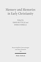 Memory and Memories in Early Christianity: Proceedings of the International Conference Held at the Universities of Geneva and Lausanne (June 2-3, 2016 3161557298 Book Cover